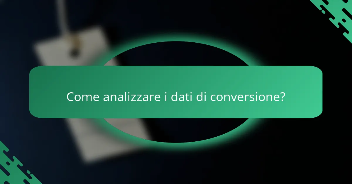 Come analizzare i dati di conversione?