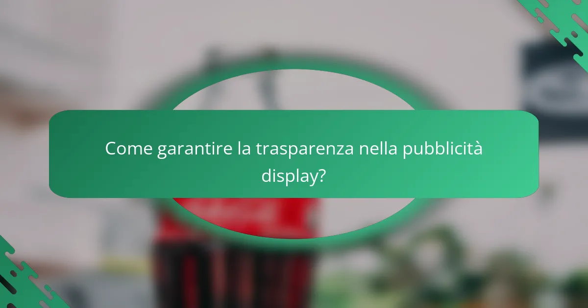 Come garantire la trasparenza nella pubblicità display?