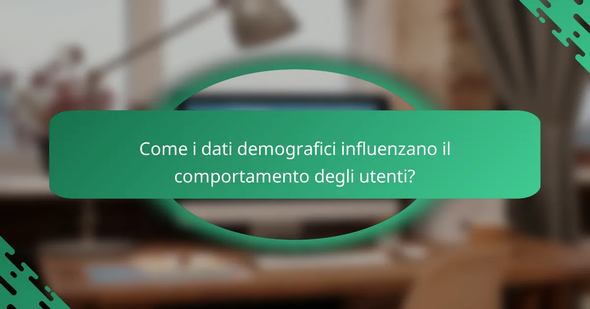 Come i dati demografici influenzano il comportamento degli utenti?