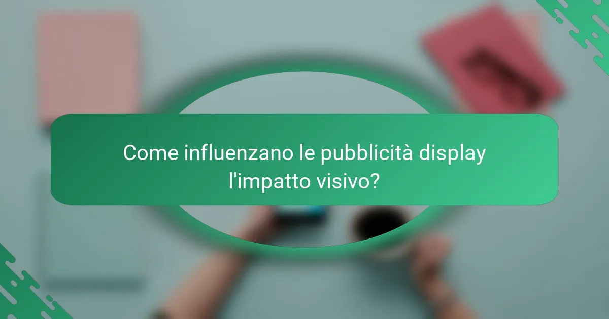 Come influenzano le pubblicità display l'impatto visivo?