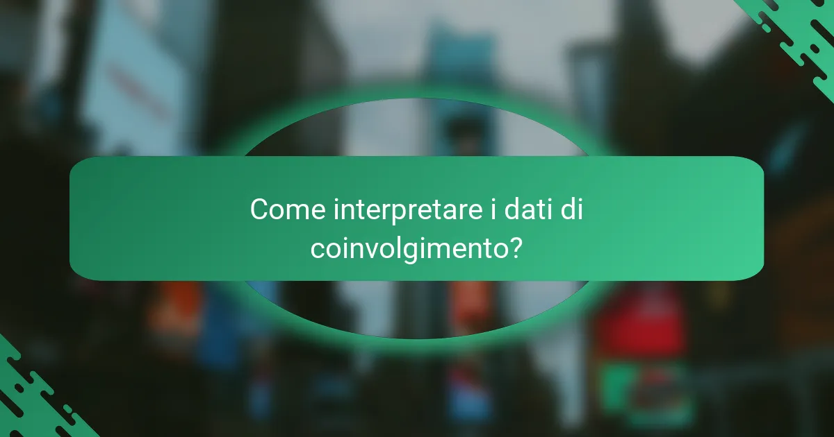 Come interpretare i dati di coinvolgimento?