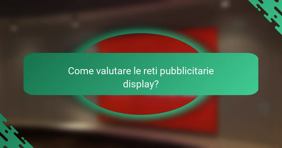 Come valutare le reti pubblicitarie display?