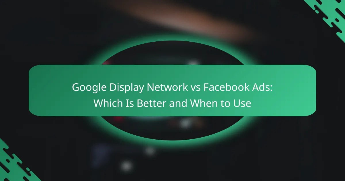 Google Display Network vs Facebook Ads: Qual è Meglio e Quando Usare