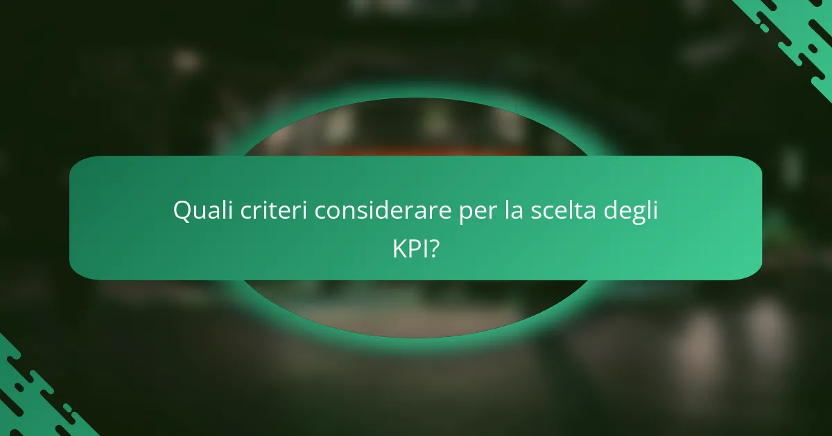 Quali criteri considerare per la scelta degli KPI?