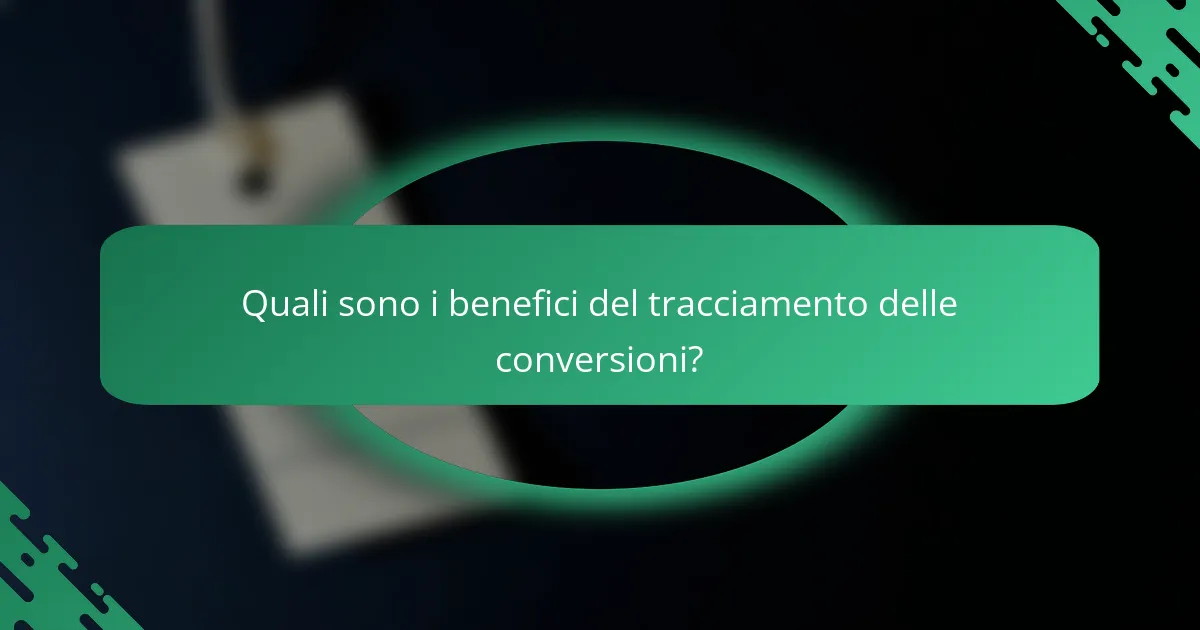 Quali sono i benefici del tracciamento delle conversioni?