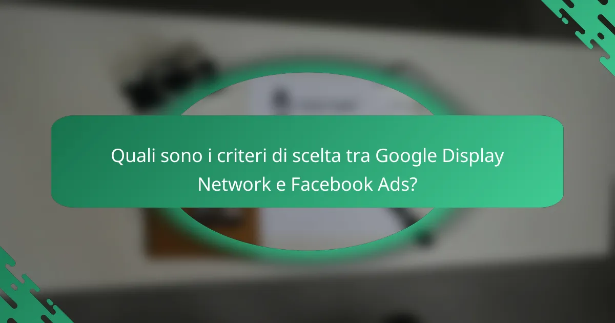 Quali sono i criteri di scelta tra Google Display Network e Facebook Ads?