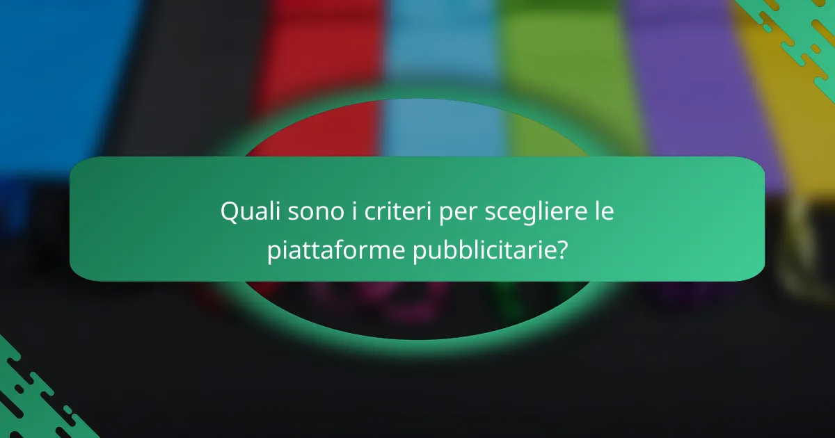 Quali sono i criteri per scegliere le piattaforme pubblicitarie?