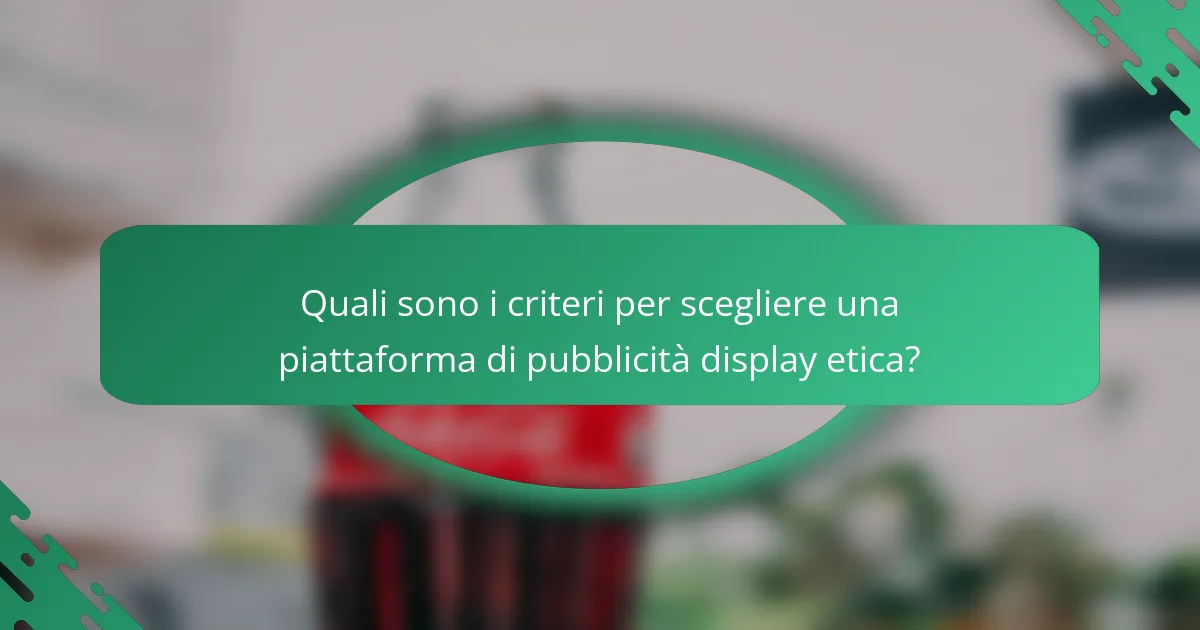 Quali sono i criteri per scegliere una piattaforma di pubblicità display etica?