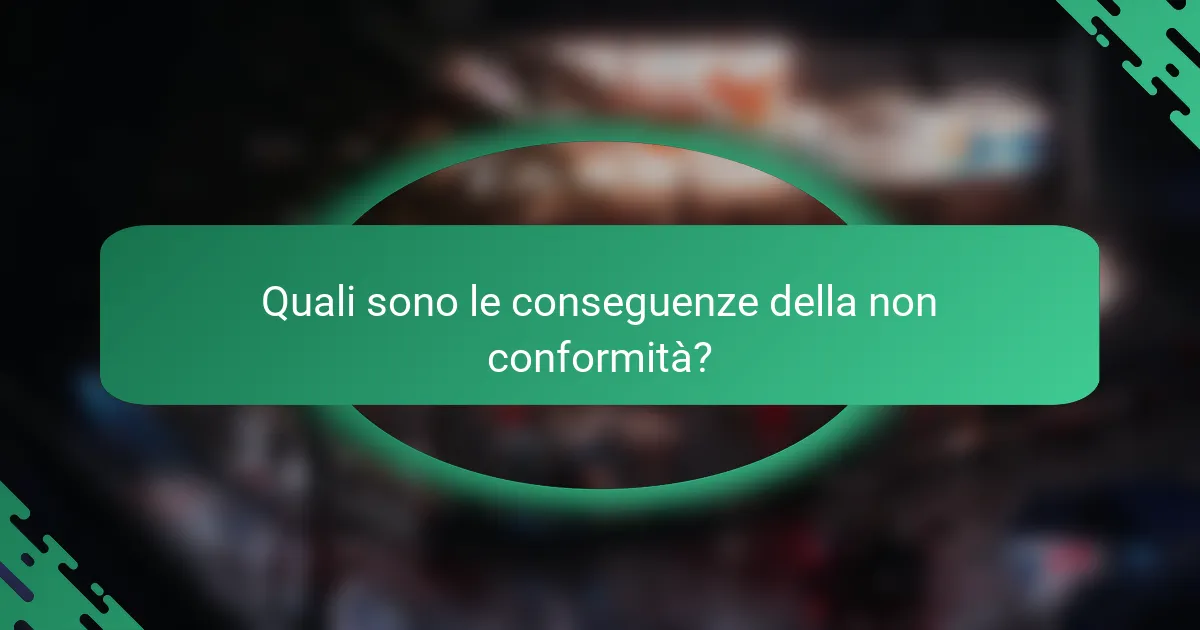 Quali sono le conseguenze della non conformità?