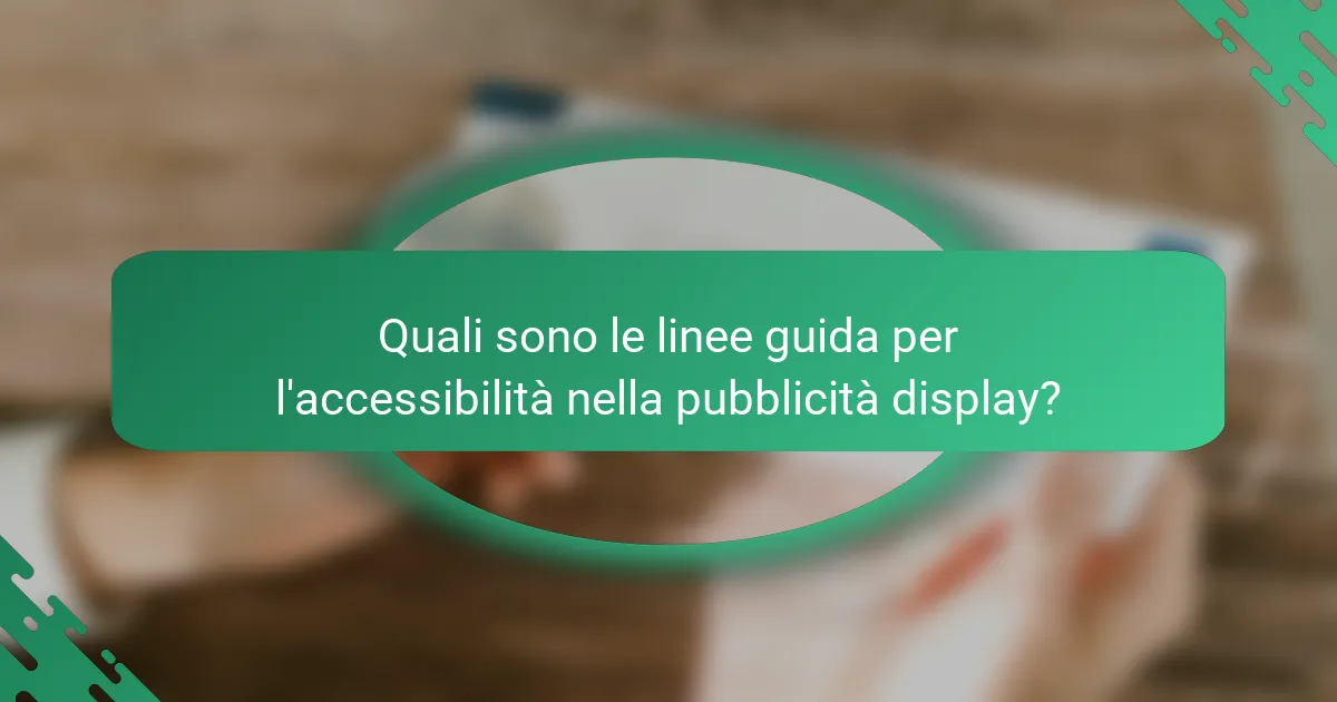 Quali sono le linee guida per l'accessibilità nella pubblicità display?
