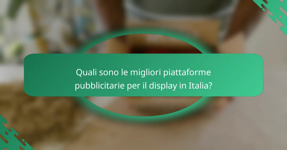 Quali sono le migliori piattaforme pubblicitarie per il display in Italia?