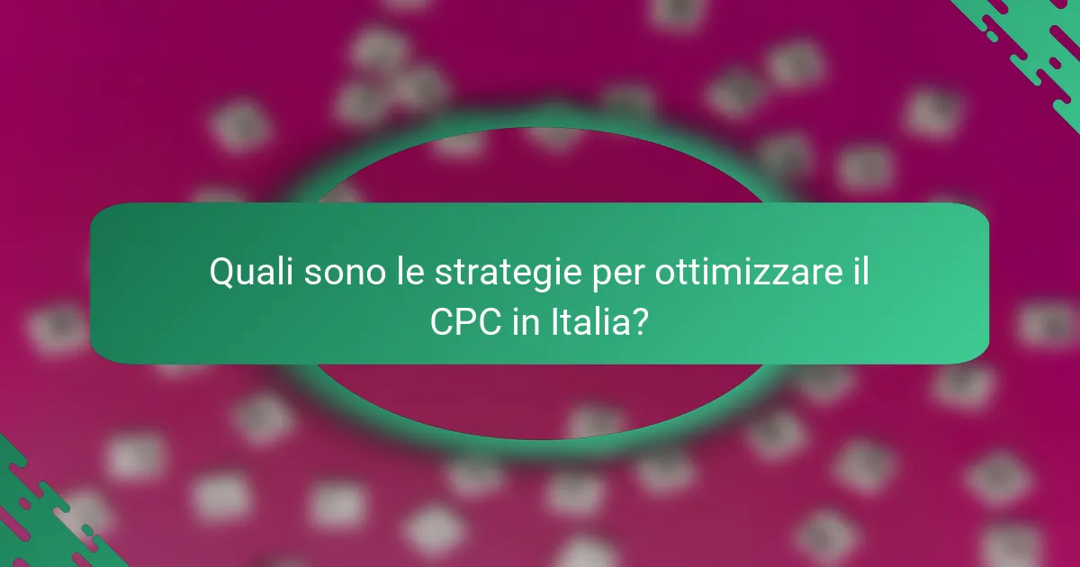 Quali sono le strategie per ottimizzare il CPC in Italia?