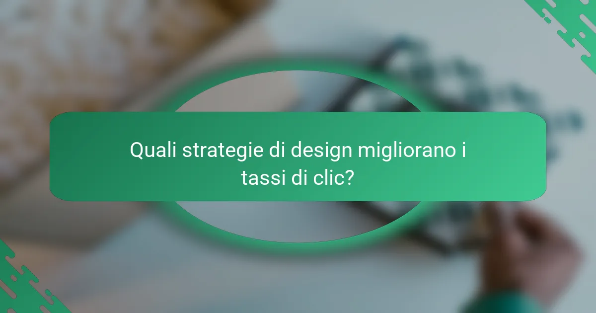 Quali strategie di design migliorano i tassi di clic?
