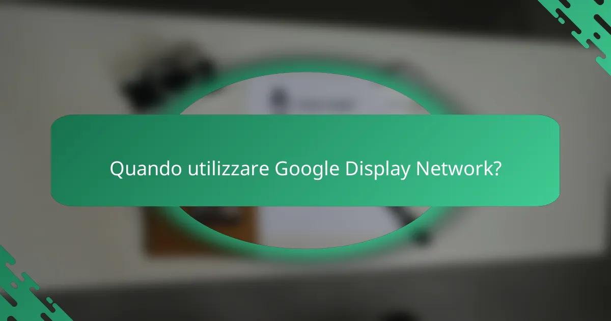 Quando utilizzare Google Display Network?