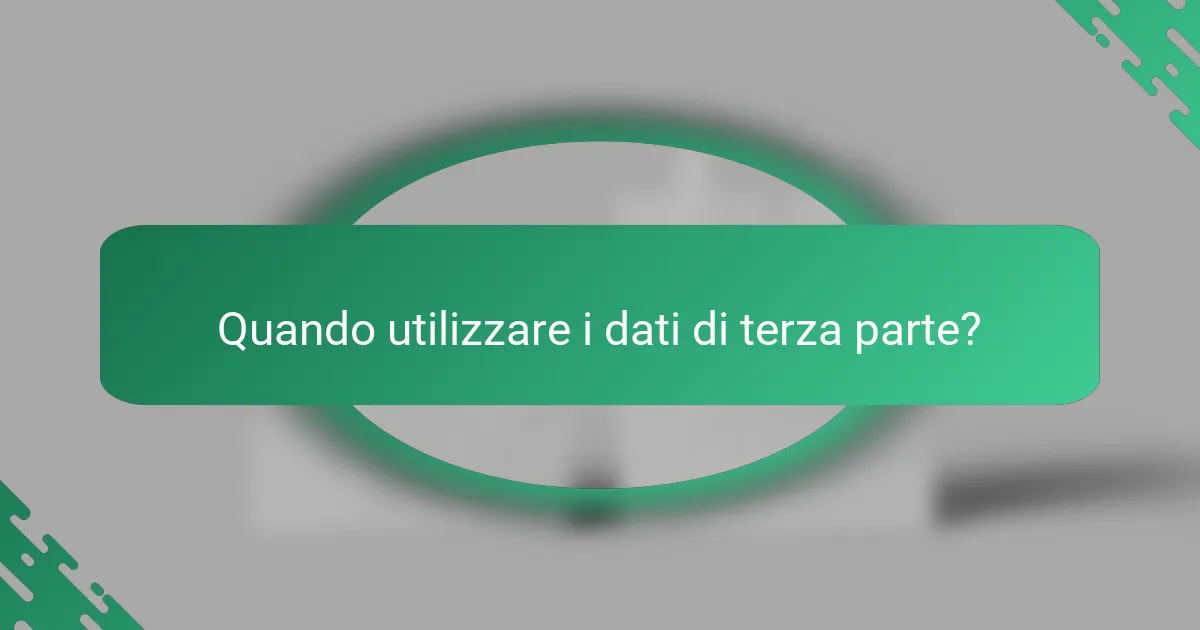 Quando utilizzare i dati di terza parte?
